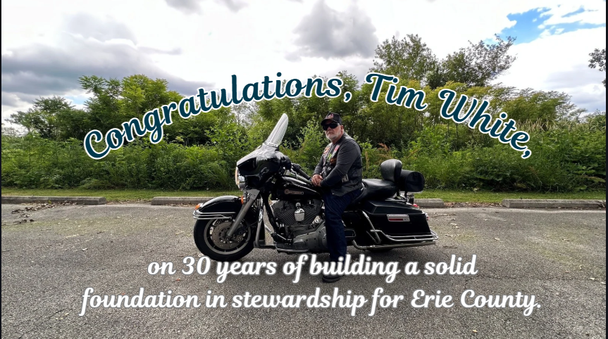 Congratulations, Tim White, on 30 years of building a solid foundation in stewardship for Erie County.